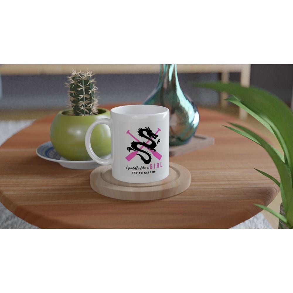 Paddle like a girl (2) 11oz Ceramic Mug Ceramic White