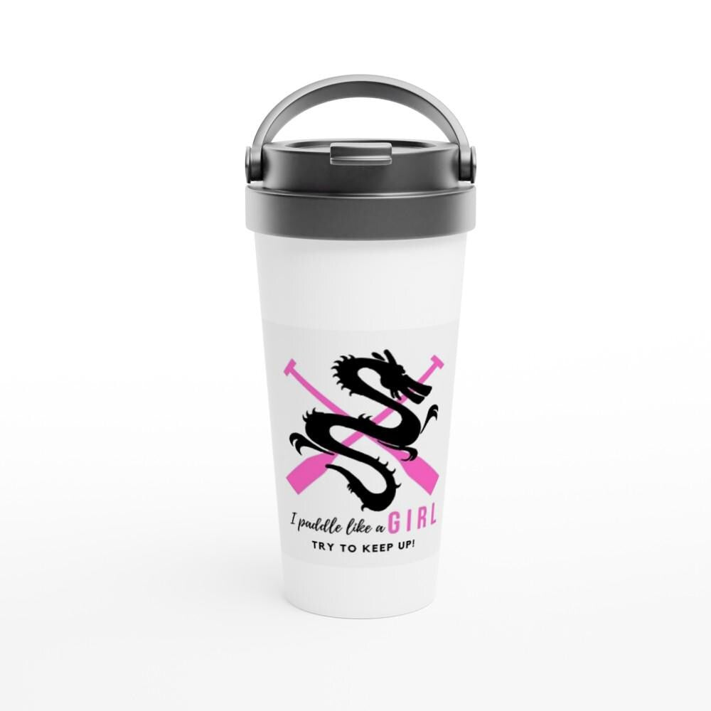 Paddle like a Girl (2) White 15oz Stainless Steel Travel Mug