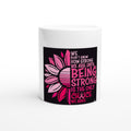 Cancer Awareness Survivor Mug, Pink Ribbon Hope, Strong Being Choice Ceramic (11oz)