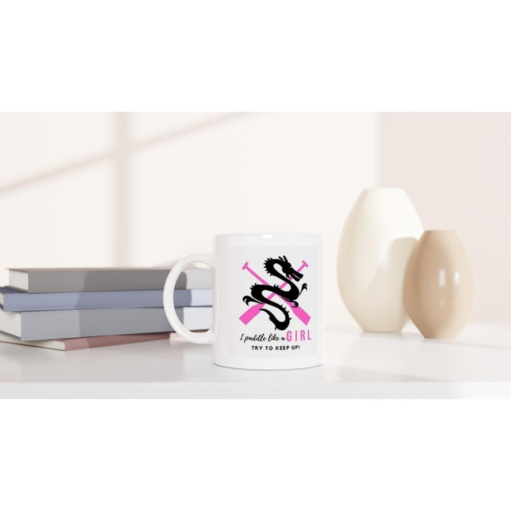 Paddle like a girl (2) 11oz Ceramic Mug Ceramic White